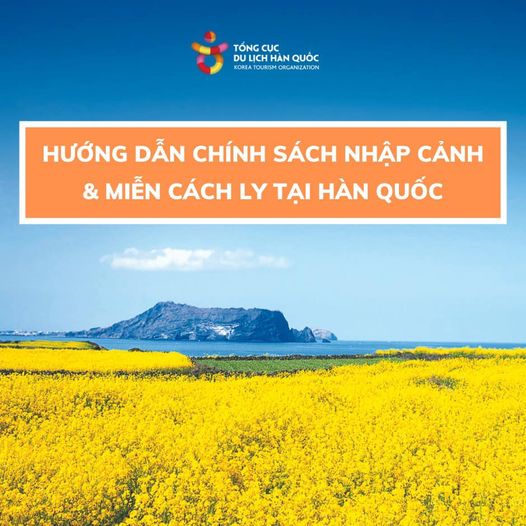 HƯỚNG DẪN CHI TIẾT THỦ TỤC NHẬP CẢNH & MIỄN CÁCH LY KHI NHẬP CẢNH HÀN QUỐC